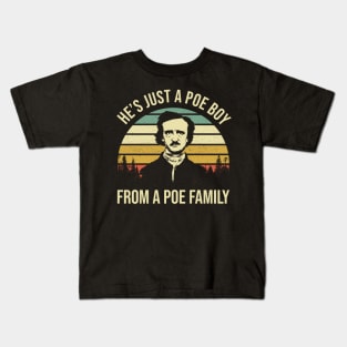 He’s Just A Poe Boy From A Poe Family Edgar ALLan Kids T-Shirt